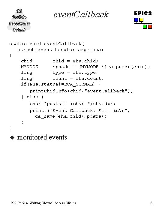event. Callback EPICS static void event. Callback( struct event_handler_args eha) { chid = eha. event. Callback EPICS static void event. Callback( struct event_handler_args eha) { chid = eha.