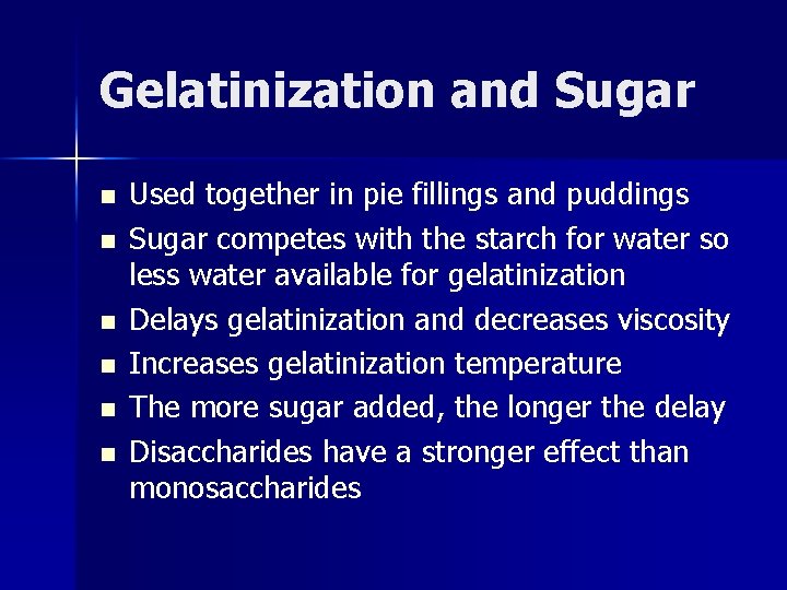 Gelatinization and Sugar n n n Used together in pie fillings and puddings Sugar