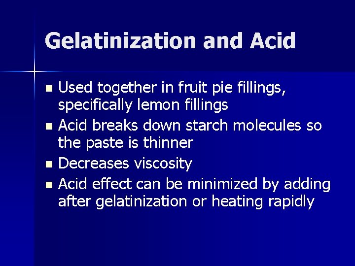 Gelatinization and Acid Used together in fruit pie fillings, specifically lemon fillings n Acid