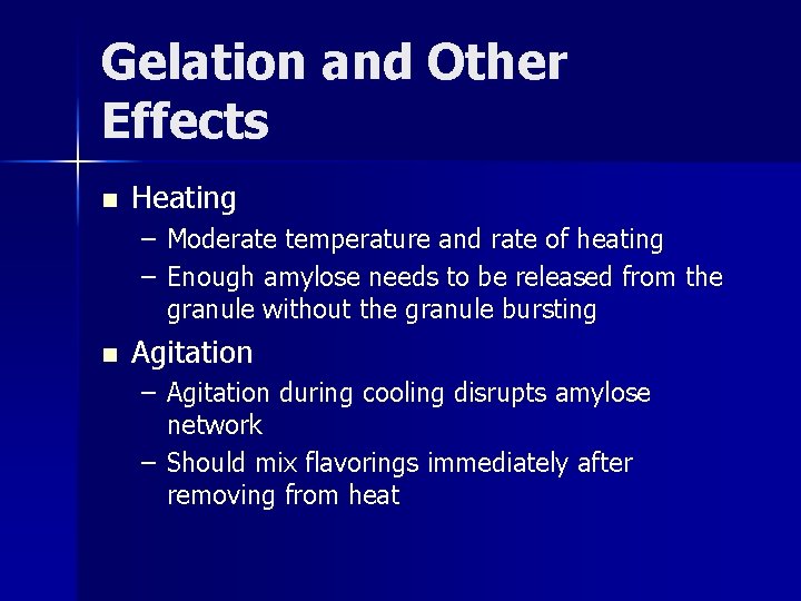 Gelation and Other Effects n Heating – Moderate temperature and rate of heating –
