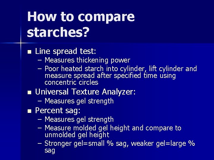 How to compare starches? n Line spread test: n Universal Texture Analyzer: n Percent