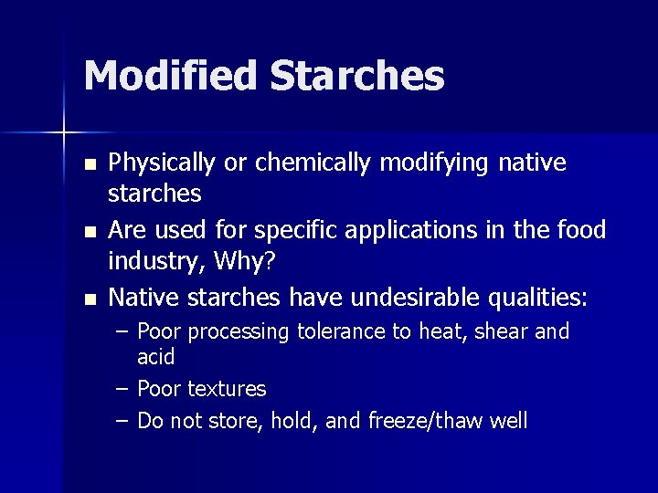 Modified Starches n n n Physically or chemically modifying native starches Are used for