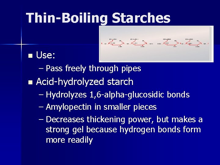Thin-Boiling Starches n Use: – Pass freely through pipes n Acid-hydrolyzed starch – Hydrolyzes