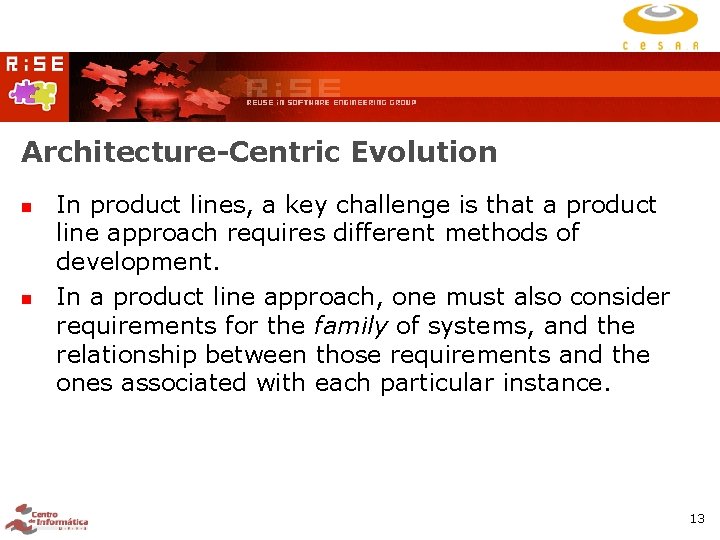 Architecture-Centric Evolution In product lines, a key challenge is that a product line approach Architecture-Centric Evolution In product lines, a key challenge is that a product line approach