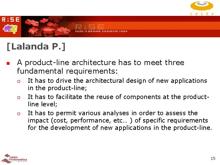[Lalanda P. ] A product-line architecture has to meet three fundamental requirements: It has