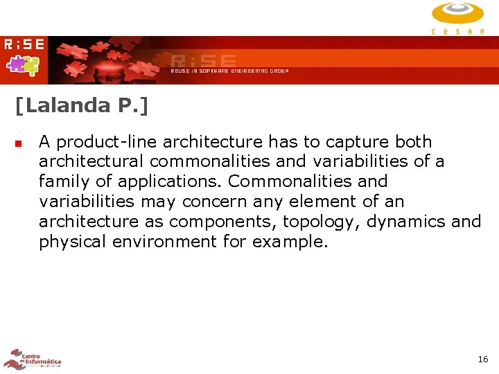 [Lalanda P. ] A product-line architecture has to capture both architectural commonalities and variabilities