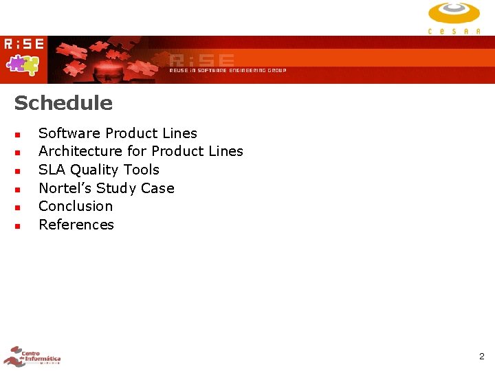 Schedule Software Product Lines Architecture for Product Lines SLA Quality Tools Nortel’s Study Case Schedule Software Product Lines Architecture for Product Lines SLA Quality Tools Nortel’s Study Case