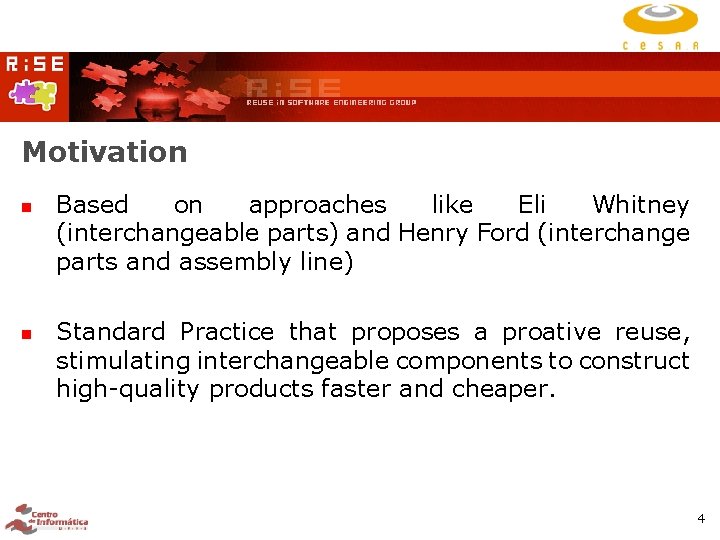 Motivation Based on approaches like Eli Whitney (interchangeable parts) and Henry Ford (interchange parts Motivation Based on approaches like Eli Whitney (interchangeable parts) and Henry Ford (interchange parts