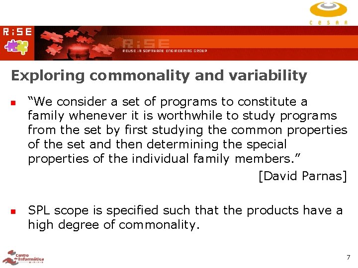 Exploring commonality and variability “We consider a set of programs to constitute a family Exploring commonality and variability “We consider a set of programs to constitute a family