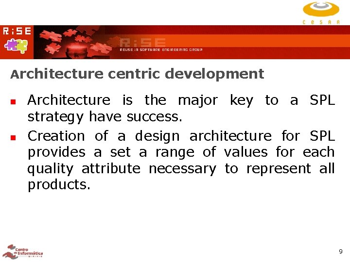 Architecture centric development Architecture is the major key to a SPL strategy have success. Architecture centric development Architecture is the major key to a SPL strategy have success.