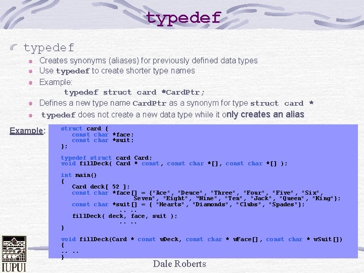typedef Creates synonyms (aliases) for previously defined data types Use typedef to create shorter