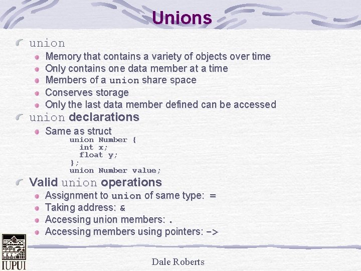Unions union Memory that contains a variety of objects over time Only contains one