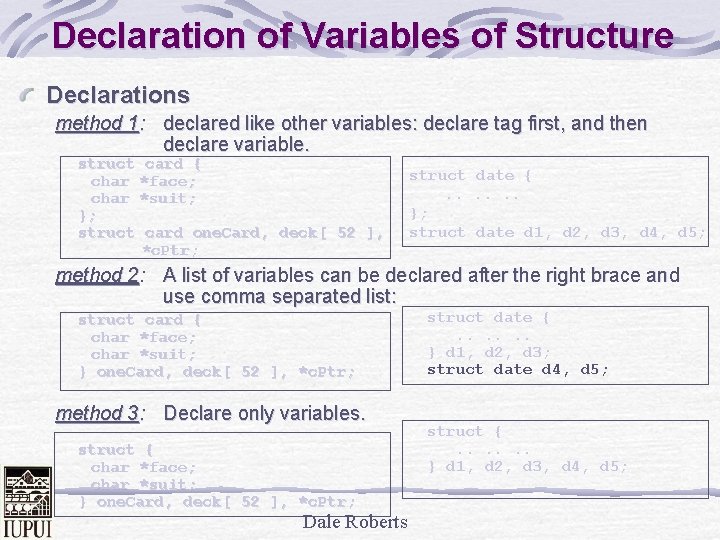 Declaration of Variables of Structure Declarations method 1: declared like other variables: declare tag