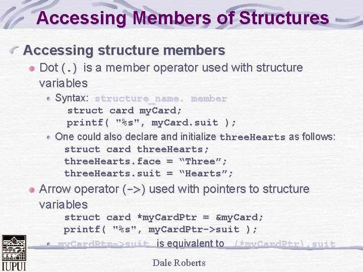 Accessing Members of Structures Accessing structure members Dot (. ) is a member operator