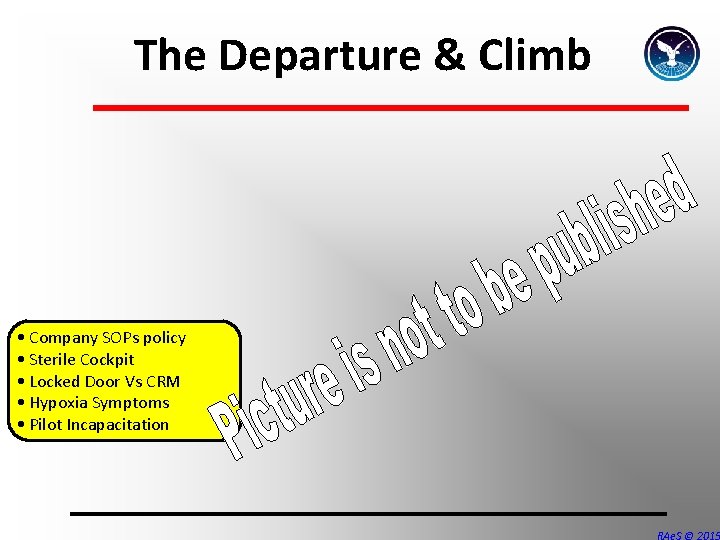 The Departure & Climb • Company SOPs policy • Sterile Cockpit • Locked Door The Departure & Climb • Company SOPs policy • Sterile Cockpit • Locked Door