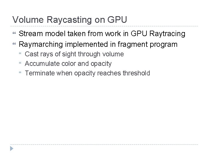 Volume Raycasting on GPU Stream model taken from work in GPU Raytracing Raymarching implemented