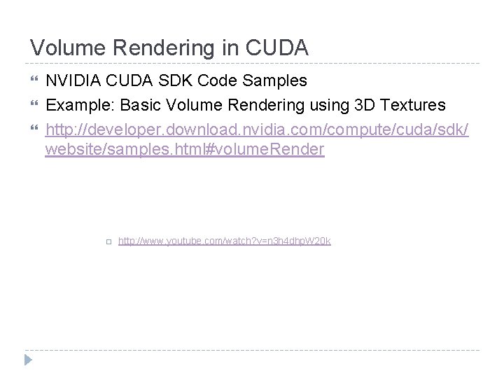 Volume Rendering in CUDA NVIDIA CUDA SDK Code Samples Example: Basic Volume Rendering using