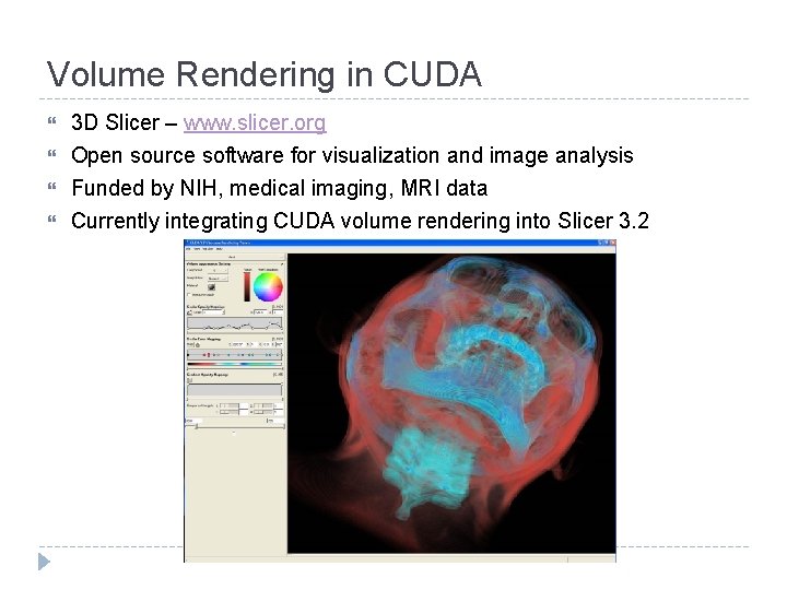 Volume Rendering in CUDA 3 D Slicer – www. slicer. org Open source software