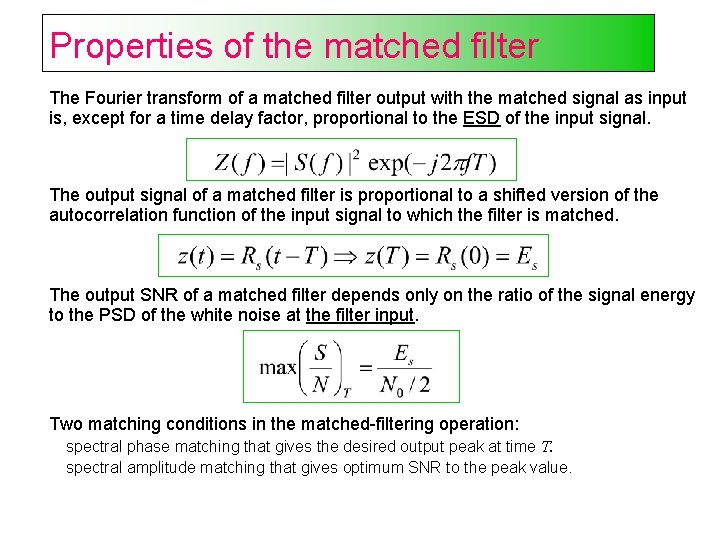 Properties of the matched filter The Fourier transform of a matched filter output with