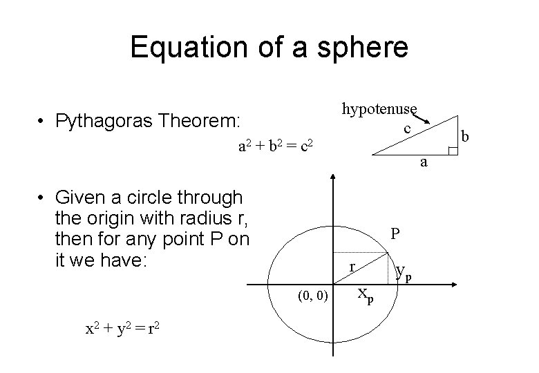 Equation of a sphere • Pythagoras Theorem: a 2 + b 2 = c
