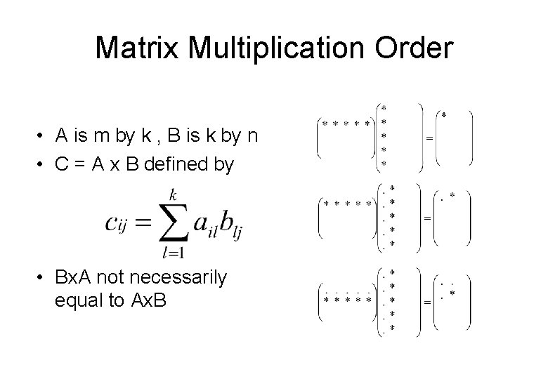 Matrix Multiplication Order • A is m by k , B is k by