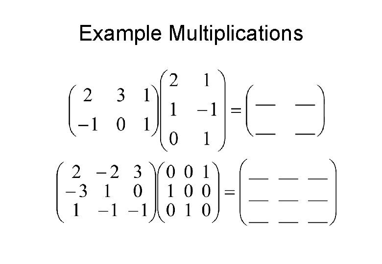 Example Multiplications 
