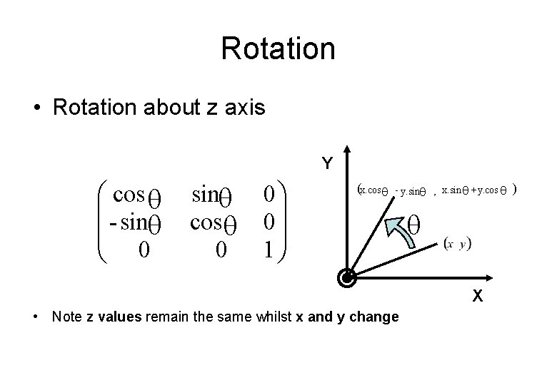 Rotation • Rotation about z axis Y æ cos ç sin ç è 0