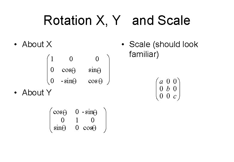 Rotation X, Y and Scale • About X æ 1 0 ç ç 0