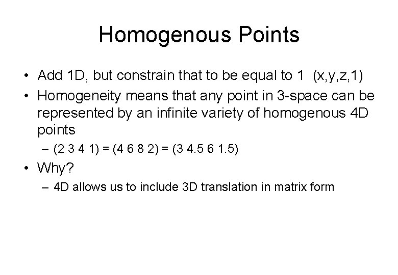 Homogenous Points • Add 1 D, but constrain that to be equal to 1