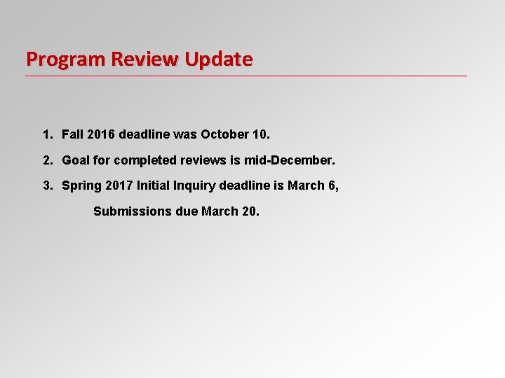 Program Review Update 1. Fall 2016 deadline was October 10. 2. Goal for completed