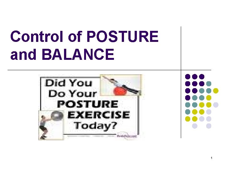 Control of POSTURE and BALANCE 1 