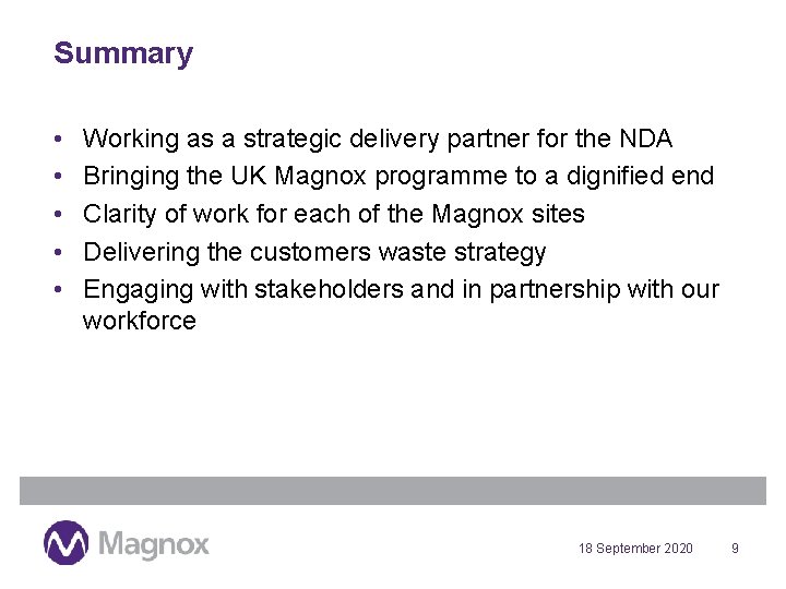 Summary • • • Working as a strategic delivery partner for the NDA Bringing