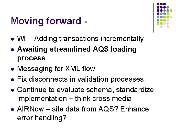 Moving forward l l l WI – Adding transactions incrementally Awaiting streamlined AQS loading