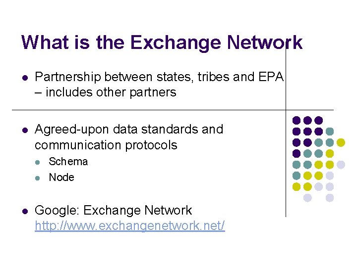 What is the Exchange Network l Partnership between states, tribes and EPA – includes