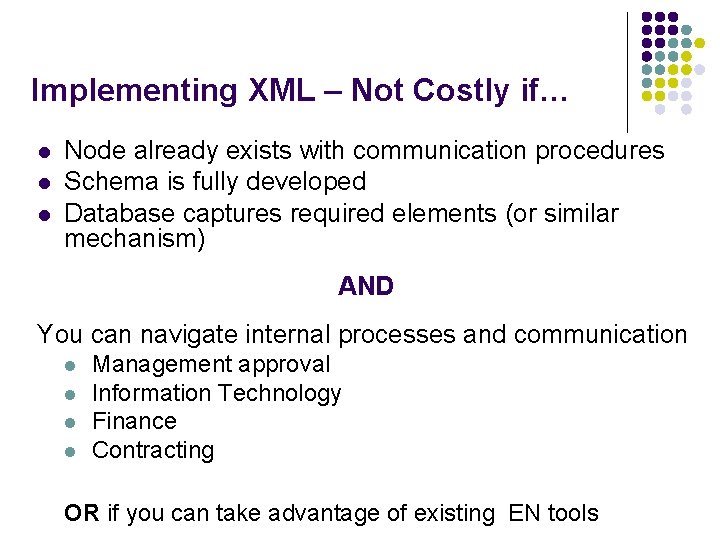 Implementing XML – Not Costly if… l l l Node already exists with communication
