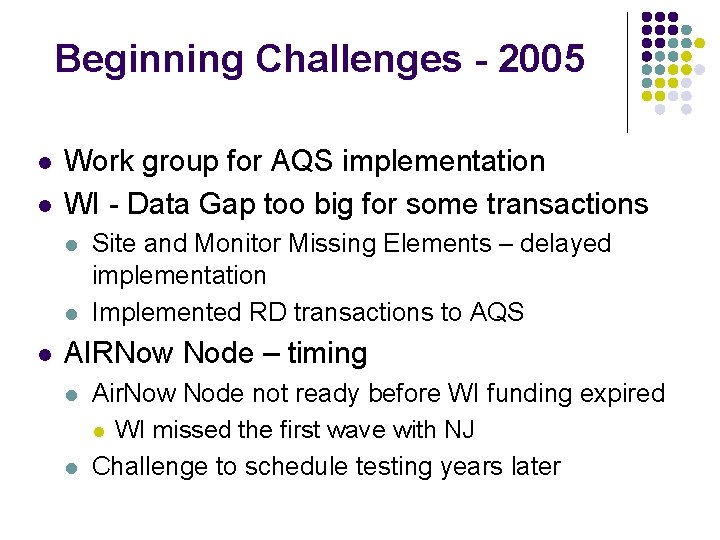 Beginning Challenges - 2005 l l Work group for AQS implementation WI - Data