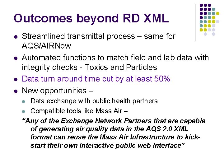 Outcomes beyond RD XML l l Streamlined transmittal process – same for AQS/AIRNow Automated