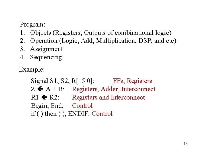 Program: 1. Objects (Registers, Outputs of combinational logic) 2. Operation (Logic, Add, Multiplication, DSP,