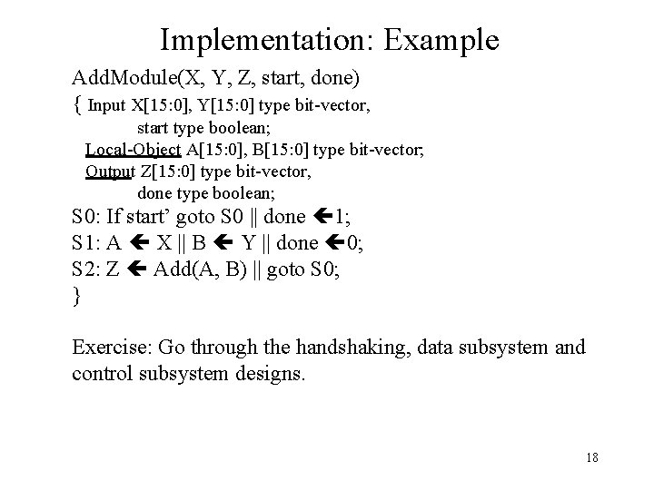 Implementation: Example Add. Module(X, Y, Z, start, done) { Input X[15: 0], Y[15: 0]