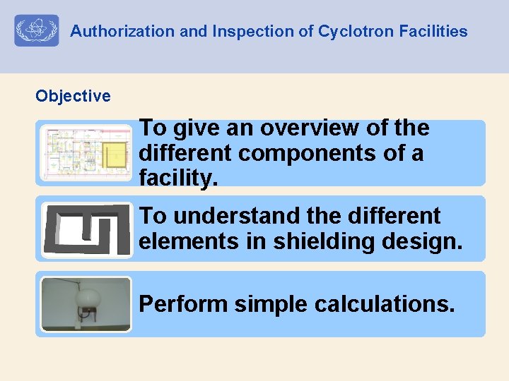 Authorization and Inspection of Cyclotron Facilities Objective To give an overview of the different