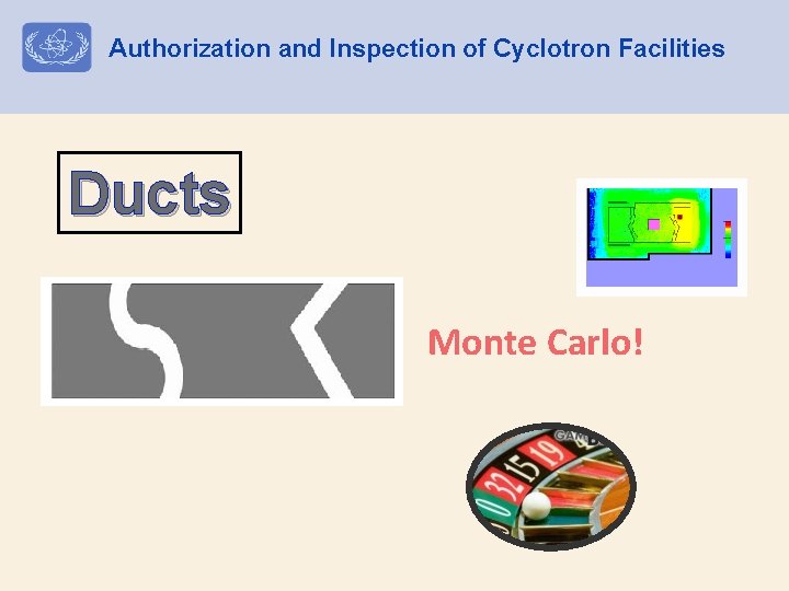 Authorization and Inspection of Cyclotron Facilities Ducts Monte Carlo! 