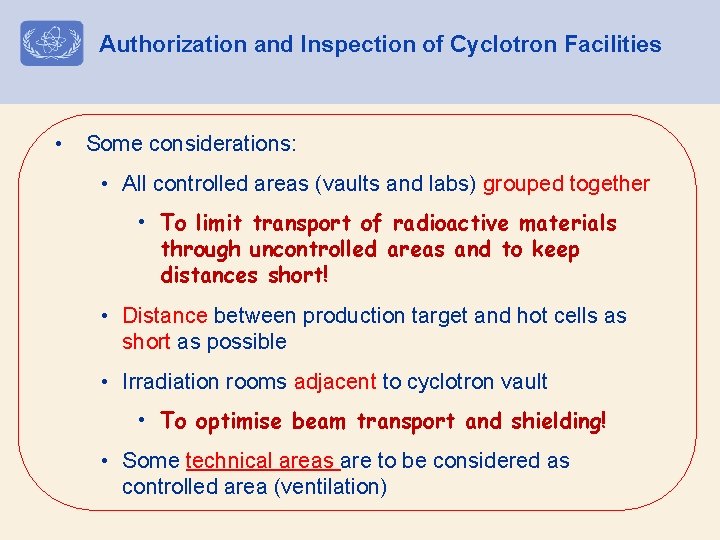 Authorization and Inspection of Cyclotron Facilities • Some considerations: • All controlled areas (vaults