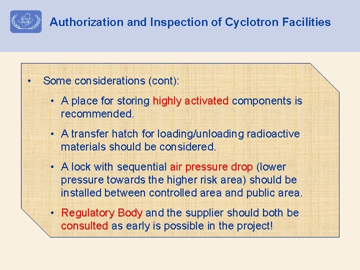 Authorization and Inspection of Cyclotron Facilities • Some considerations (cont): • A place for