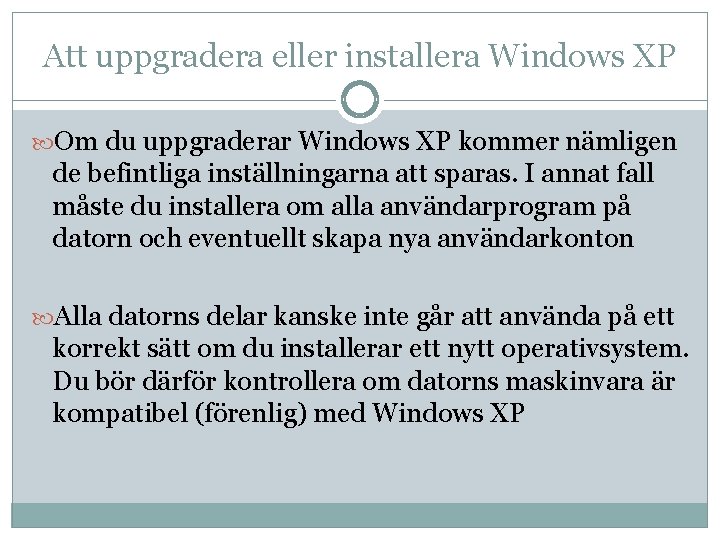 Att uppgradera eller installera Windows XP Om du uppgraderar Windows XP kommer nämligen de Att uppgradera eller installera Windows XP Om du uppgraderar Windows XP kommer nämligen de