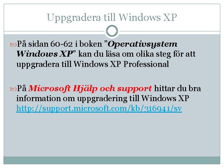 Uppgradera till Windows XP På sidan 60 -62 i boken ”Operativsystem Windows XP” kan Uppgradera till Windows XP På sidan 60 -62 i boken ”Operativsystem Windows XP” kan