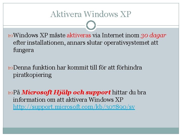 Aktivera Windows XP måste aktiveras via Internet inom 30 dagar efter installationen, annars slutar Aktivera Windows XP måste aktiveras via Internet inom 30 dagar efter installationen, annars slutar