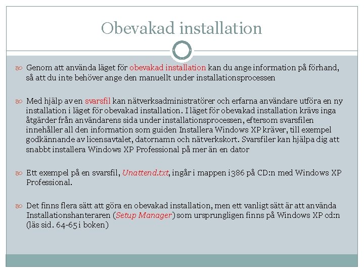 Obevakad installation Genom att använda läget för obevakad installation kan du ange information på Obevakad installation Genom att använda läget för obevakad installation kan du ange information på
