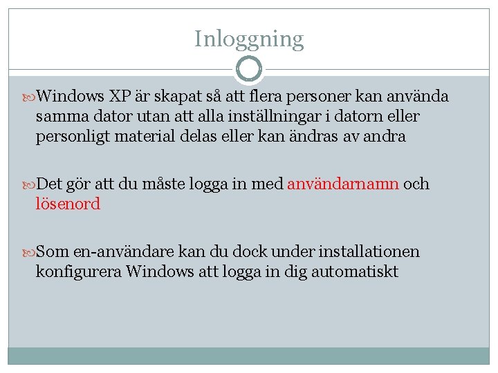 Inloggning Windows XP är skapat så att flera personer kan använda samma dator utan Inloggning Windows XP är skapat så att flera personer kan använda samma dator utan