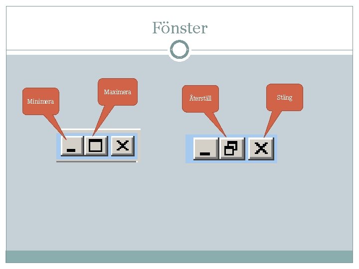 Fönster Maximera Minimera Återställ Stäng Fönster Maximera Minimera Återställ Stäng