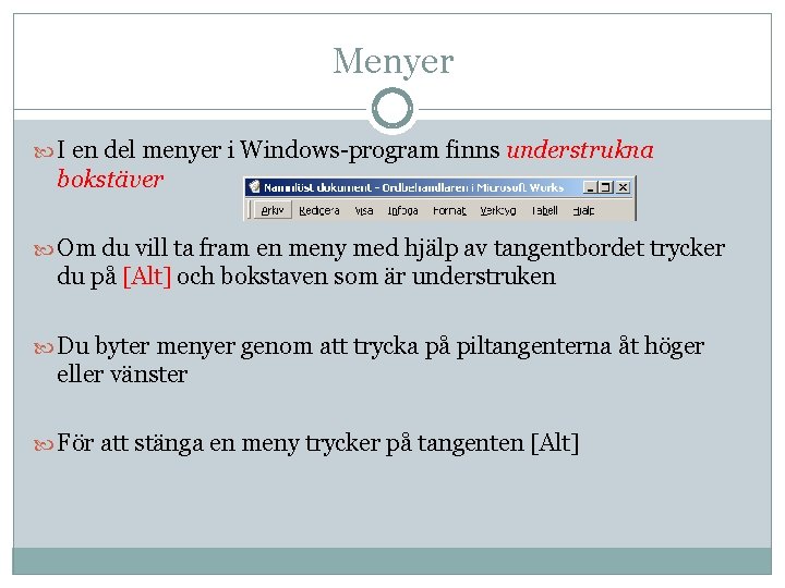 Menyer I en del menyer i Windows-program finns understrukna bokstäver Om du vill ta Menyer I en del menyer i Windows-program finns understrukna bokstäver Om du vill ta